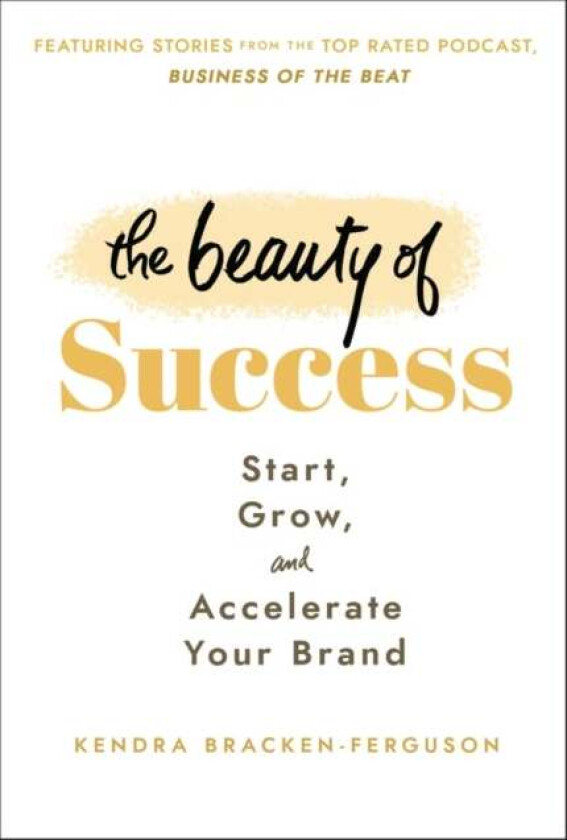 The Beauty Of Success Av Kendra Bracken-Ferguson