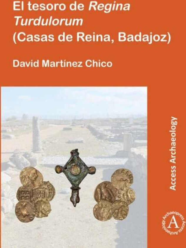 El tesoro de Regina Turdulorum (Casas de Reina, Badajoz) av David Martinez Chico