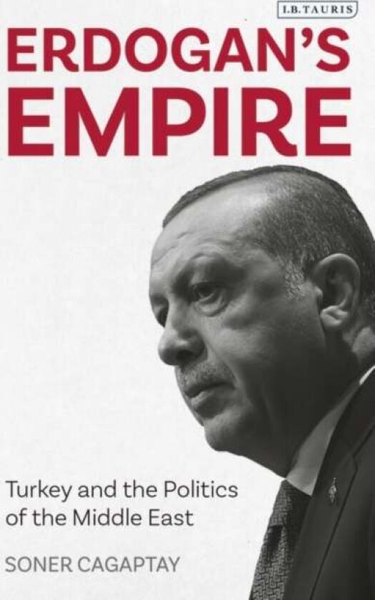 Erdogan's Empire av Soner (The Washington Institute USA) Cagaptay