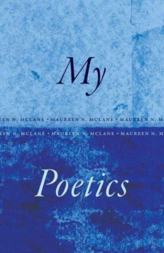 My Poetics Av Maureen N. Mclane