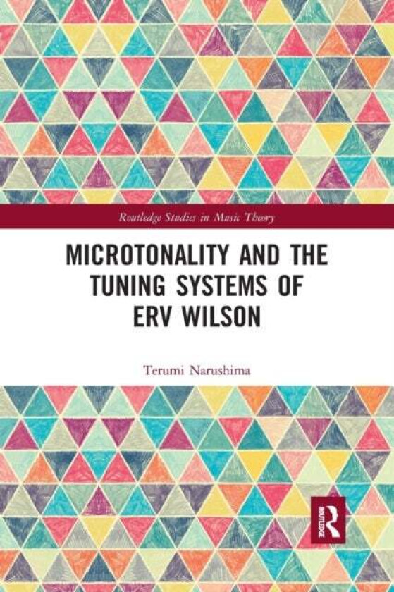 Microtonality and the Tuning Systems of Erv Wilson av Terumi Narushima