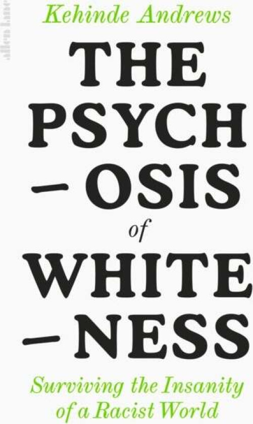 The Psychosis of Whiteness av Kehinde Andrews
