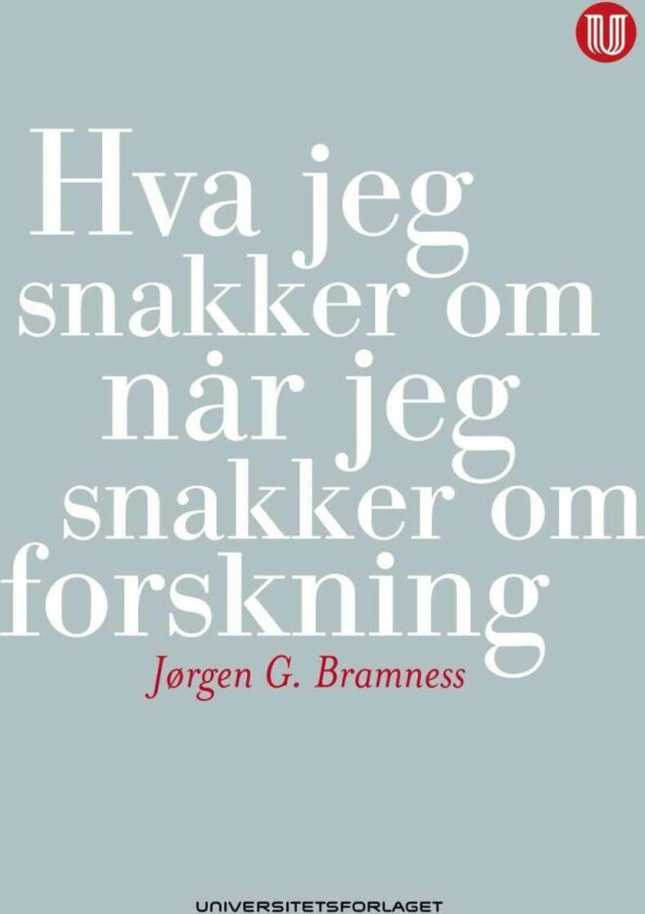 Hva jeg snakker om når jeg snakker om forskning av Jørgen G. Bramness