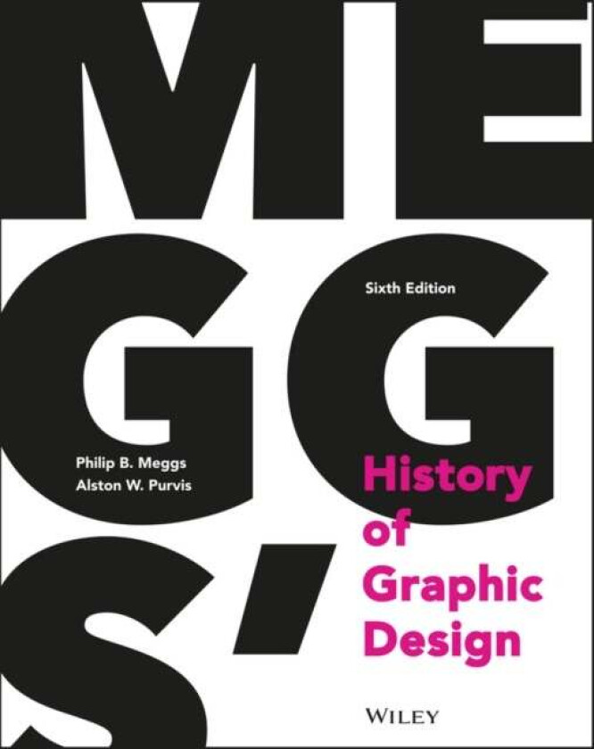 Meggs' History of Graphic Design av Philip B. (Richmond VA and Virginia Commonwealth University) Meggs, Alston W. (Boston University Boston MA) P