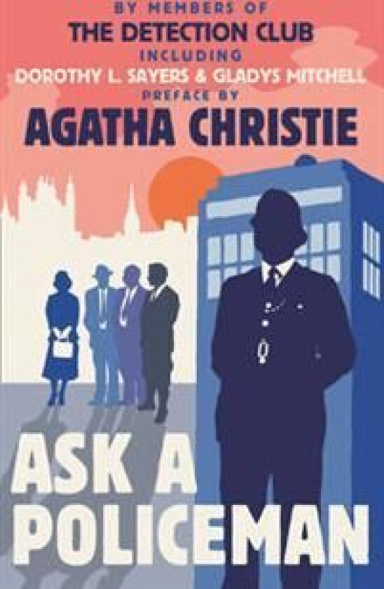 Ask a Policeman av The Detection Club, Agatha Christie, Dorothy L. Sayers, Anthony Berkeley, Gladys Mitchell, Helen Simpson