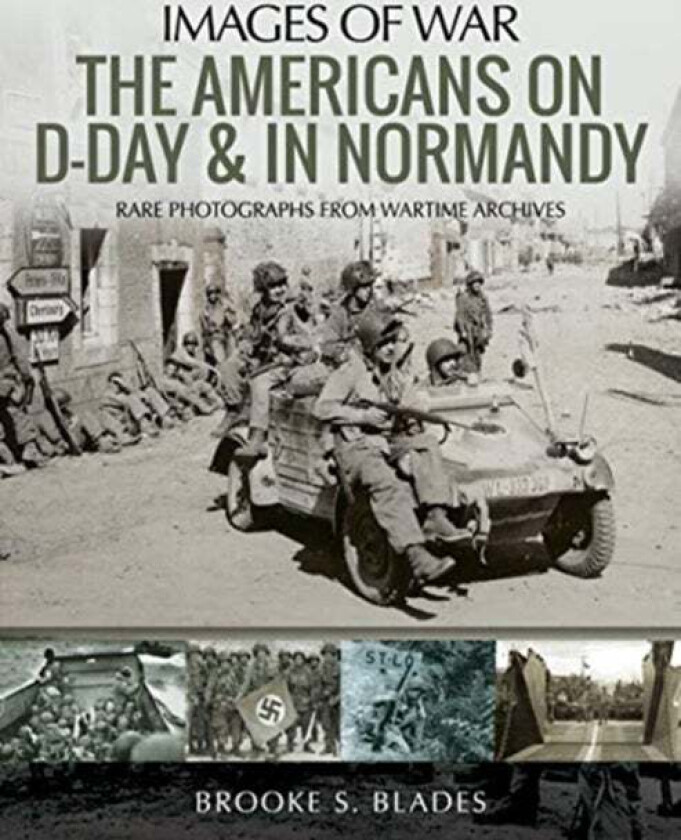 The Americans On D-Day And In Normandy Av Brooke S. Blades