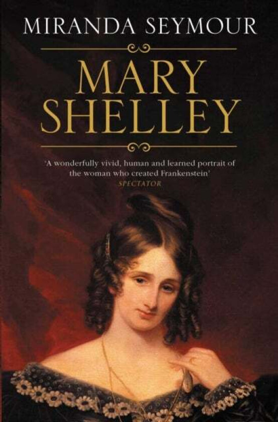 Mary Shelley Av Miranda Seymour