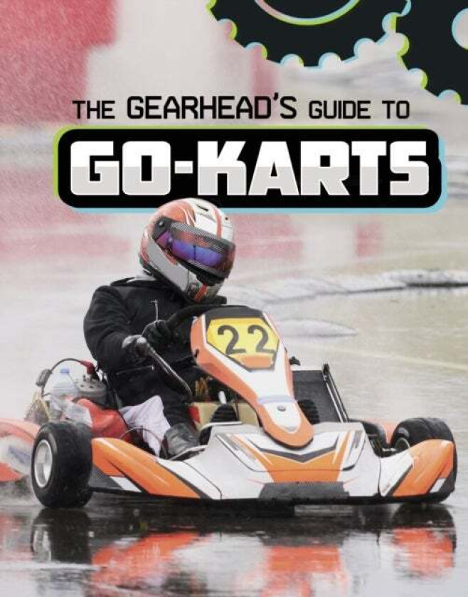 The Gearhead's Guide to Go-Karts av Lisa J. Amstutz