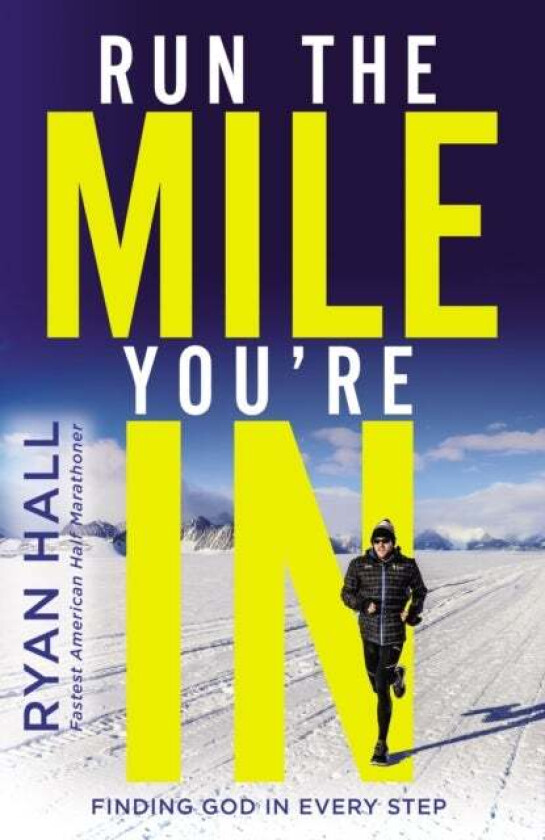 Run The Mile You'Re In Av Ryan Hall