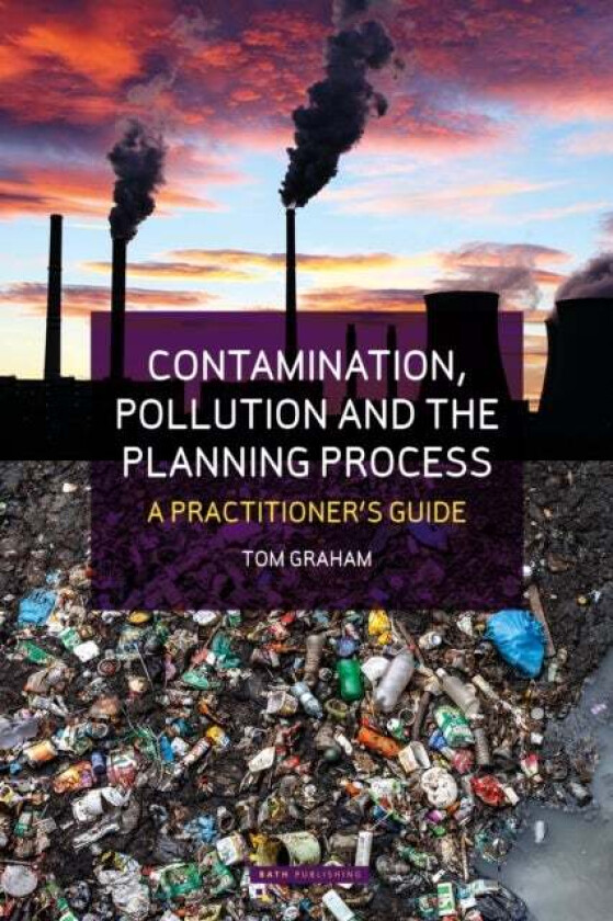 Contamination, Pollution & the Planning Process av Tom Graham