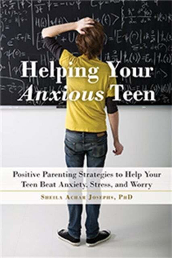 Helping Your Anxious Teen av Sheila Achar Josephs