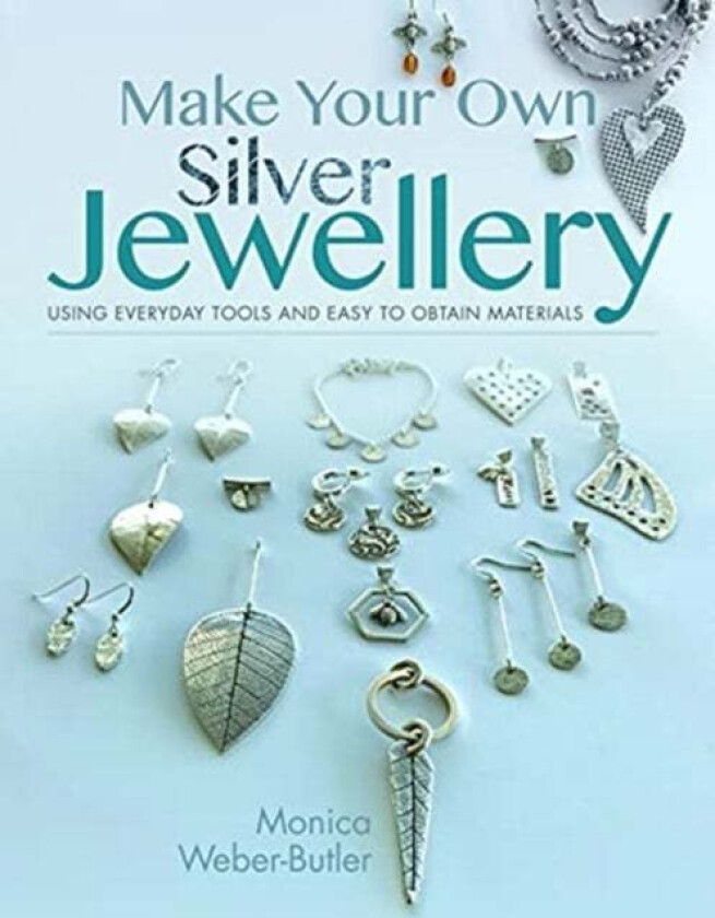 Make Your Own Silver Jewellery av Monica Weber-Butler