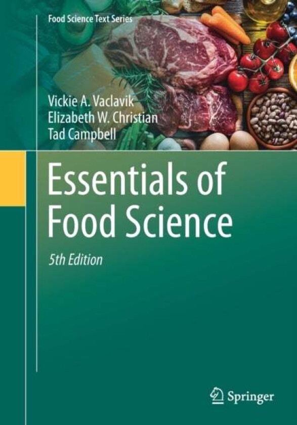 Essentials of Food Science av Vickie A. Ph.D. Vaclavik, Elizabeth W. Christian, Tad Campbell