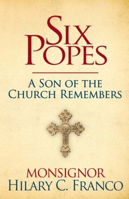 SIX POPES av Monsignor Hilary C. Franco