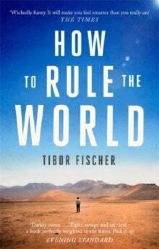 How to Rule the World av Tibor Fischer