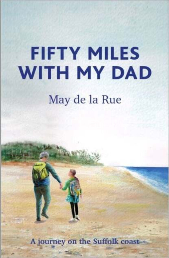 Fifty Miles with my Dad av May de la Rue