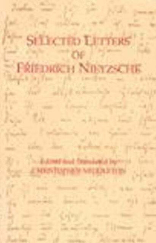 Selected Letters of Friedrich Nietzsche av Friedrich Nietzsche