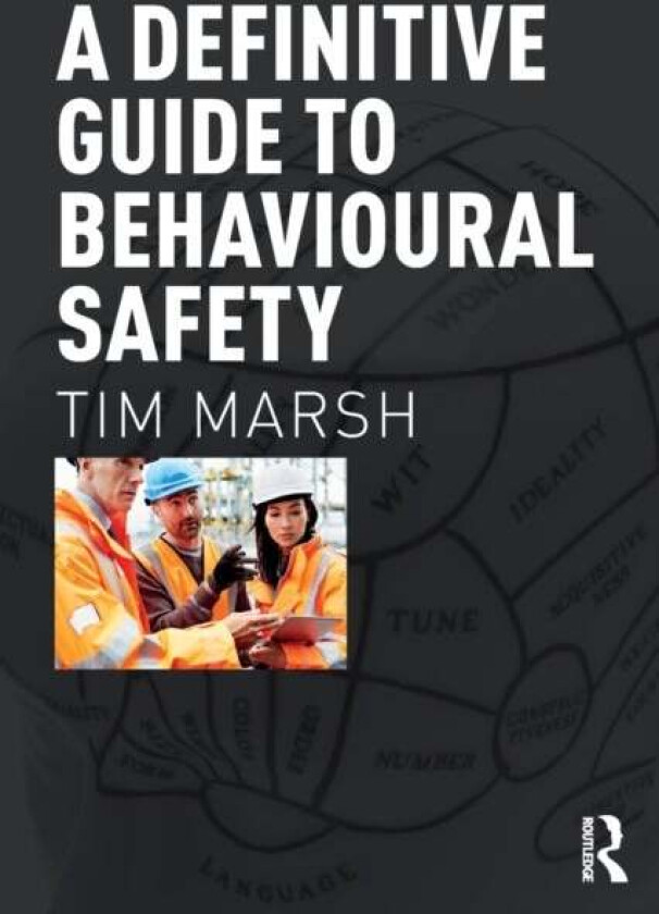 A Definitive Guide to Behavioural Safety av Tim Marsh