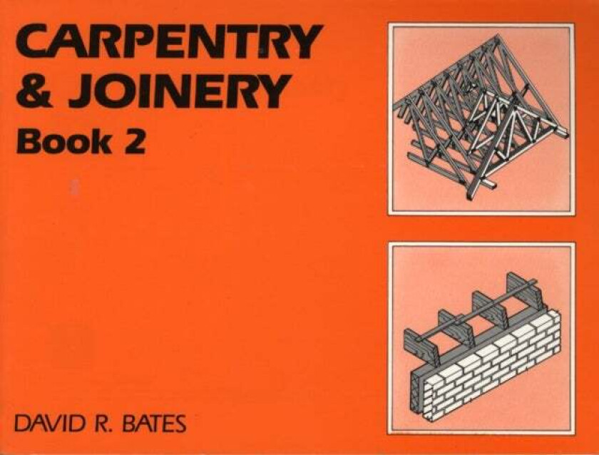 Carpentry and Joinery Book 2 av David R. Bates
