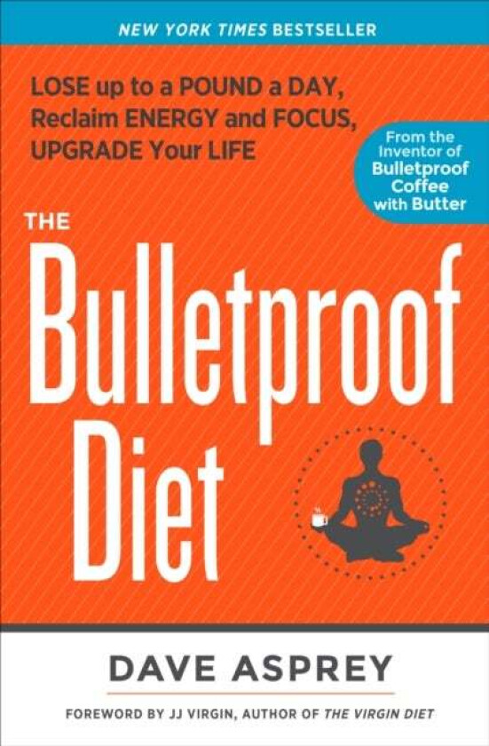 The Bulletproof Diet av Dave Asprey