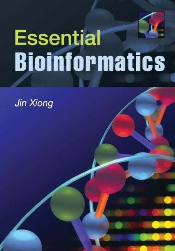 Essential Bioinformatics av Jin (Texas A & M University) Xiong