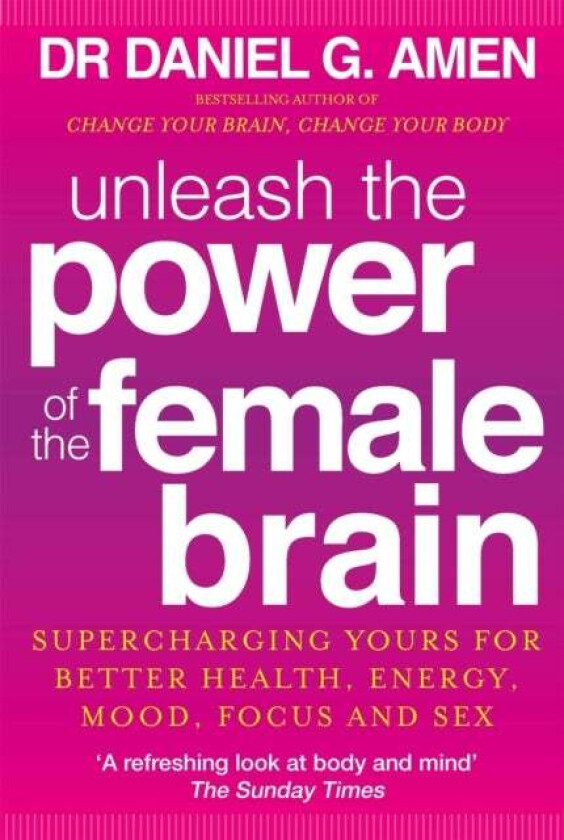 Unleash the Power of the Female Brain av Dr Daniel G. Amen