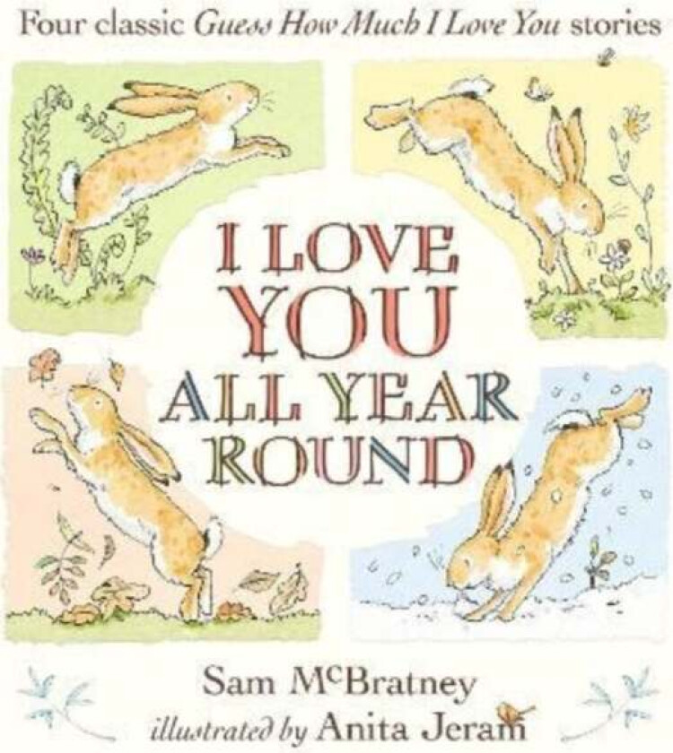 I Love You All Year Round: Four Classic Guess How Much I Love You Stories av Sam McBratney