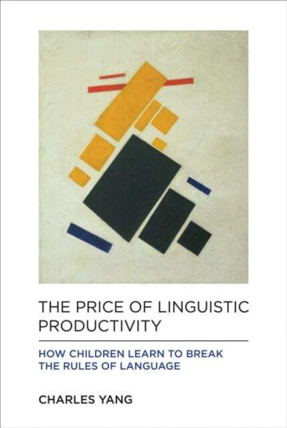 The Price of Linguistic Productivity av Charles (University of Pennsylvania) Yang