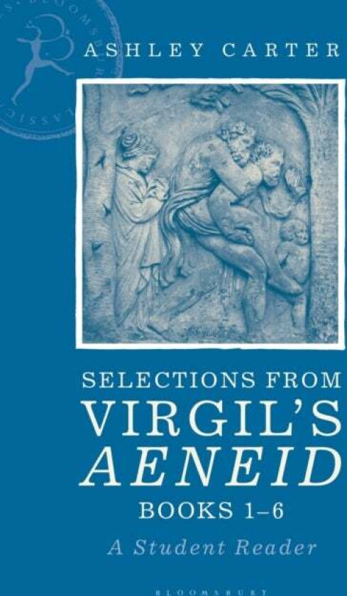 Selections from Virgil's Aeneid Books 1-6 av Ashley Carter