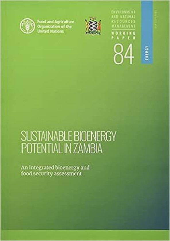 Sustainable bioenergy potential in Zambia av Food and Agriculture Organization, Ministry of Energy Zambia