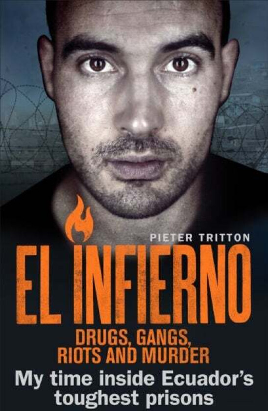 El Infierno: Drugs, Gangs, Riots and Murder av Pieter Tritton