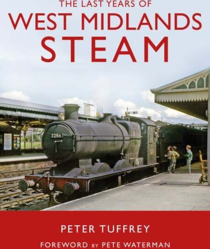 The Last Years of West Midlands Steam av Peter Tuffrey