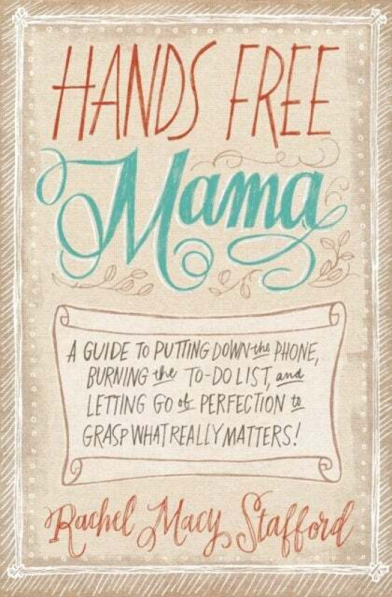 Hands Free Mama av Rachel Macy Stafford