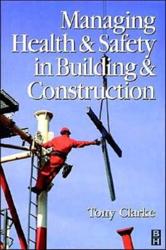 Managing Health and Safety in Building and Construction av Anthony Clarke