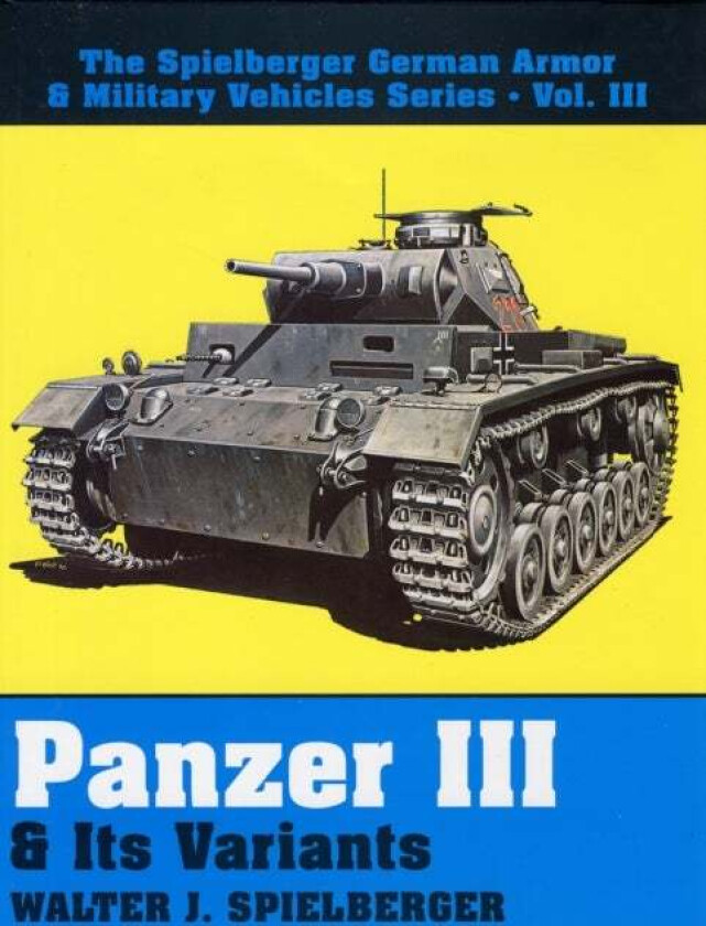 Panzer III & Its Variants av Walter J. Spielberger