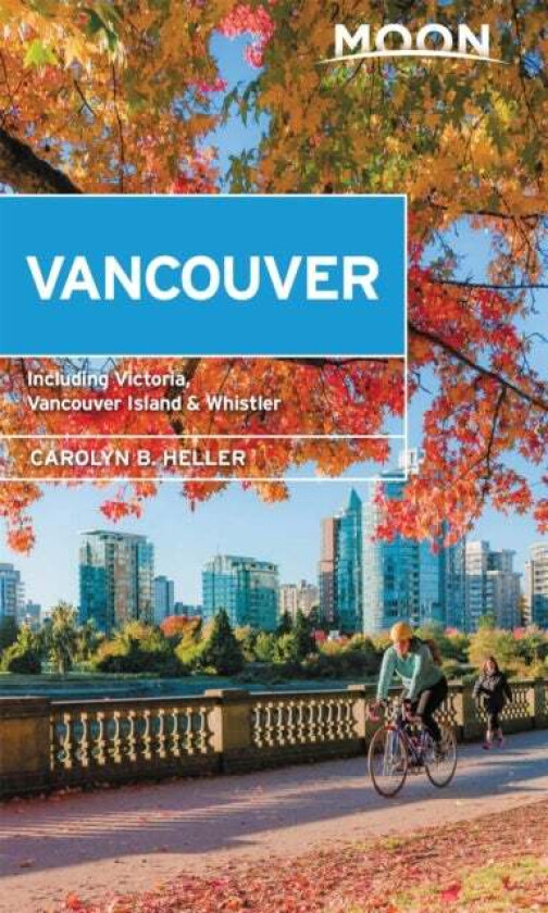 Moon Vancouver: With Victoria, Vancouver Island & Whistler (Second Edition) av Carolyn Heller