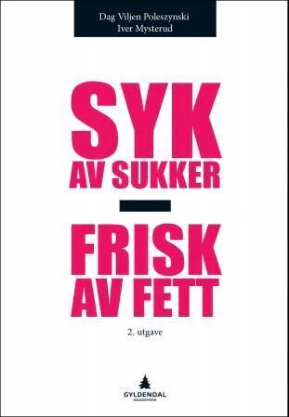 Syk av sukker - frisk av fett av Iver Mysterud, Dag Viljen Poleszynski