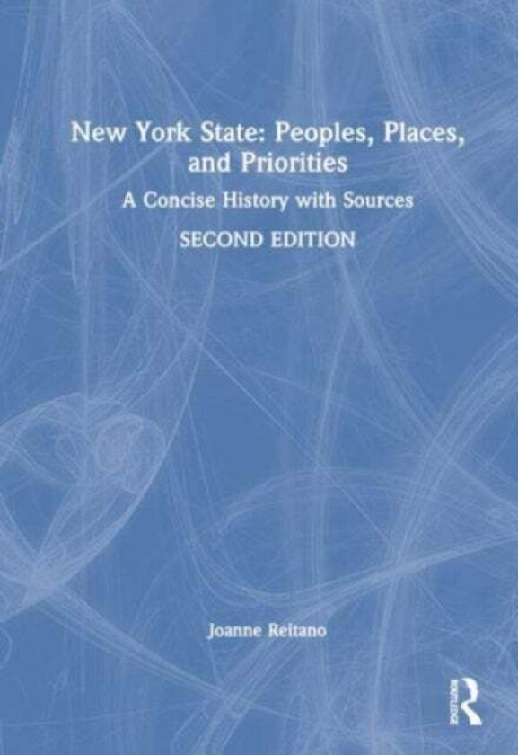 New York State: Peoples, Places, and Priorities av Joanne (LaGuardia Community College New York USA) Reitano