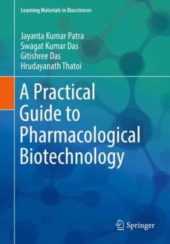 A Practical Guide to Pharmacological Biotechnology av Jayanta Kumar Patra, Swagat Kumar Das, Gitishree Das, Hrudayanath Thatoi