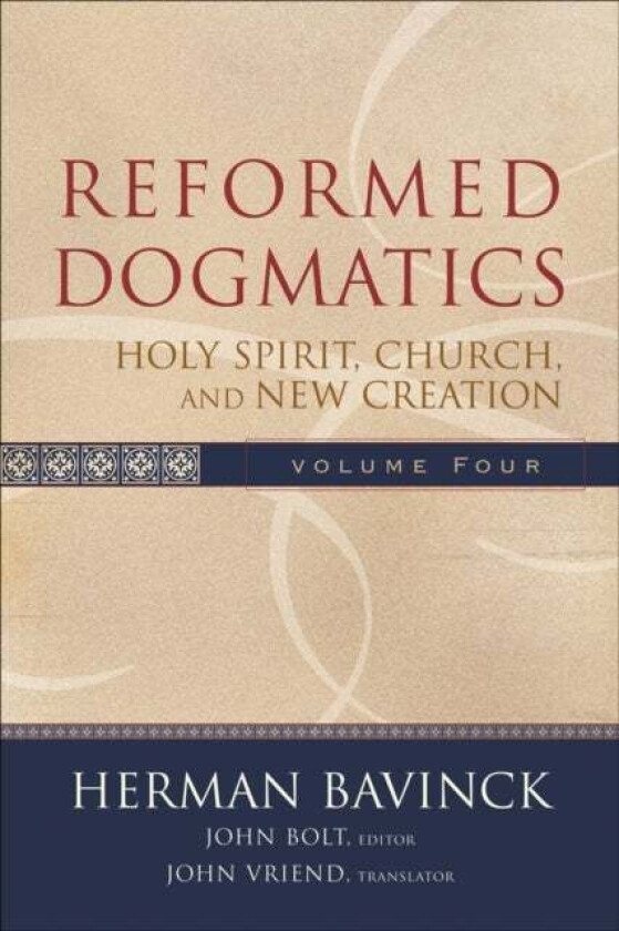 Reformed Dogmatics - Holy Spirit, Church, and New Creation av Herman Bavinck, John Bolt, John Vriend