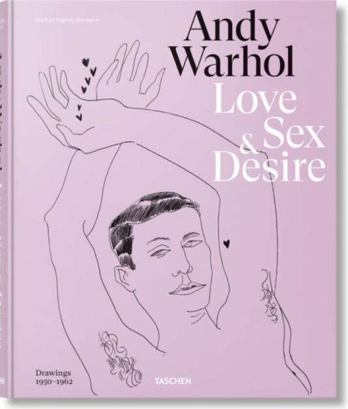 Andy Warhol. Love, Sex, and Desire. Drawings 1950¿1962 av Blake Gopnik, Drew Zeiba