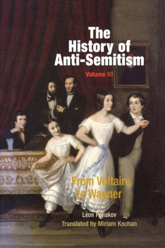 The History of Anti-Semitism, Volume 3 av Leon Poliakov