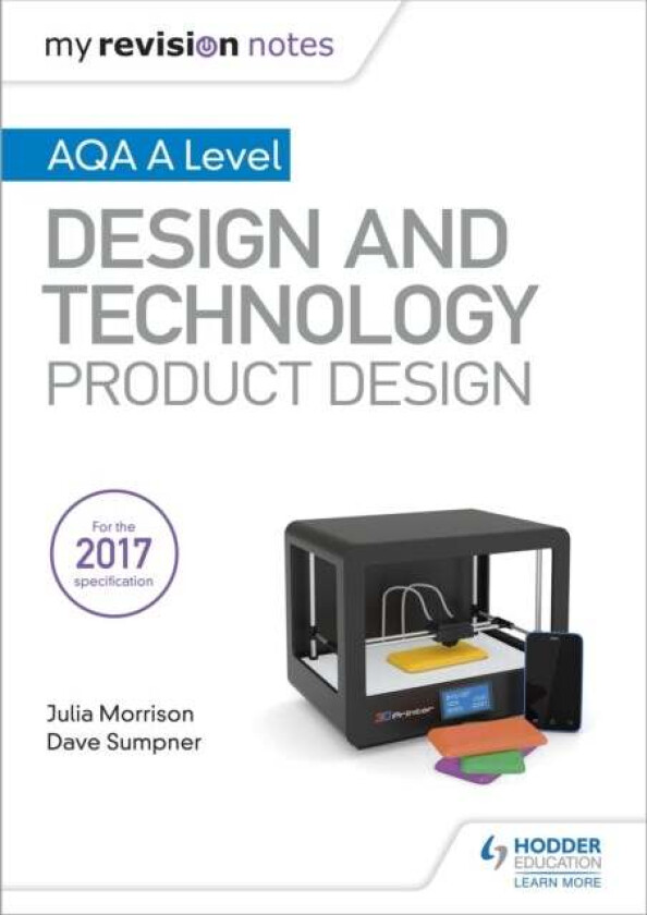 My Revision Notes: AQA A Level Design and Technology: Product Design av Julia Morrison, Dave Sumpner