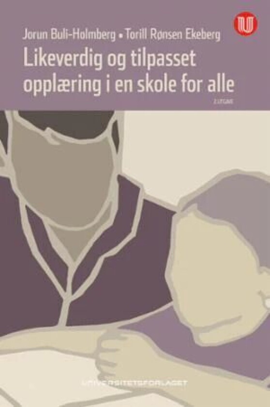 Likeverdig og tilpasset opplæring i en skole for alle av Jorun Buli-Holmberg, Torill Rønsen Ekeberg