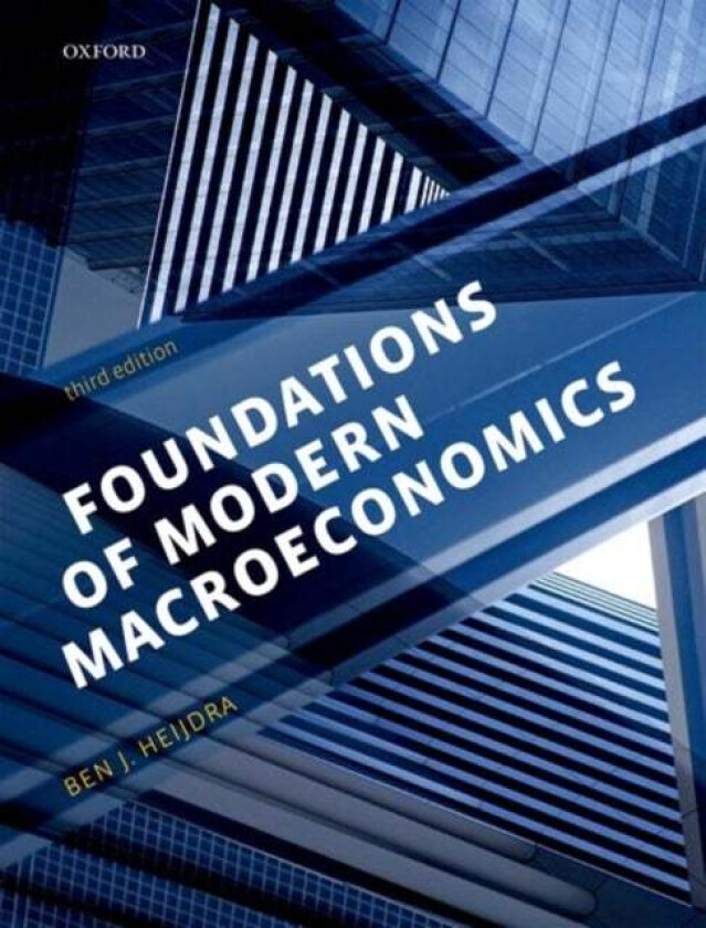 Foundations of Modern Macroeconomics av Ben J. (Professor of Macroeconomics Professor of Macroeconomics University of Groningen The Netherlands) Heijd