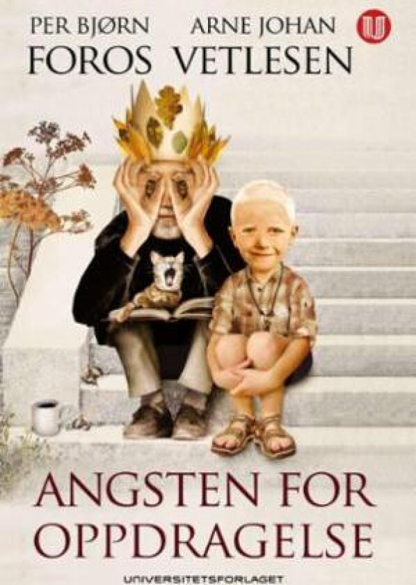 Angsten for oppdragelse av Per Bjørn Foros, Arne Johan Vetlesen
