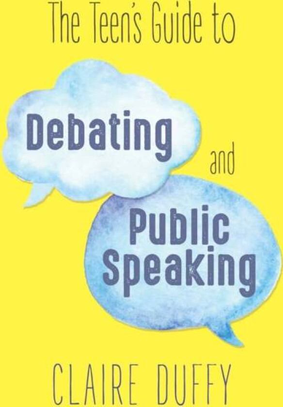 The Teen's Guide to Debating and Public Speaking av Claire Duffy