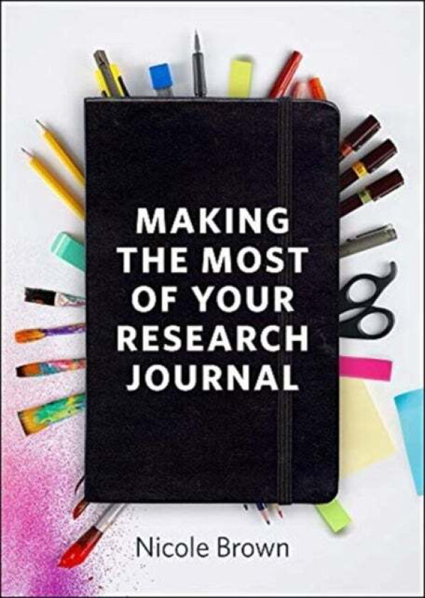 Making the Most of Your Research Journal av Nicole (UCL Institute of Education) Brown