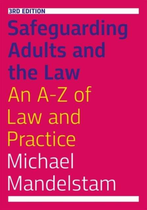 Safeguarding Adults and the Law, Third Edition av Michael Mandelstam