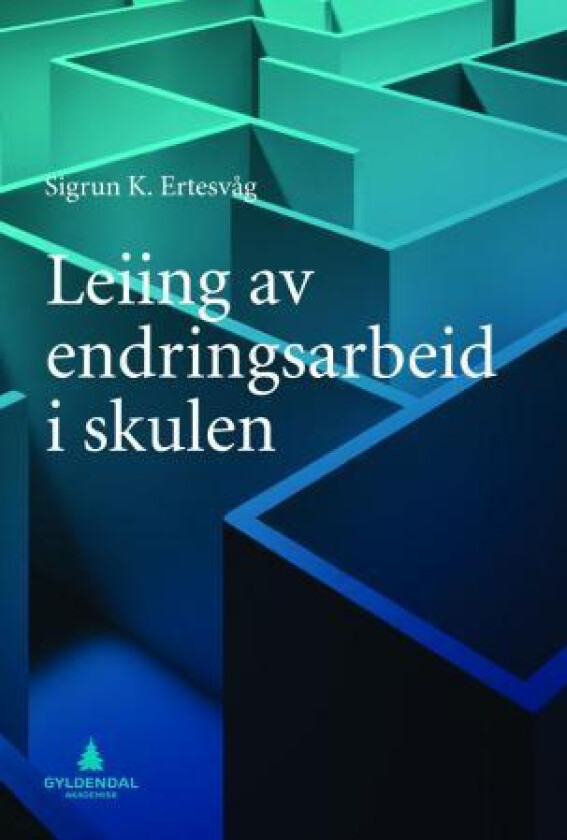 Leiing av endringsarbeid i skulen av Sigrun Karin Ertesvåg